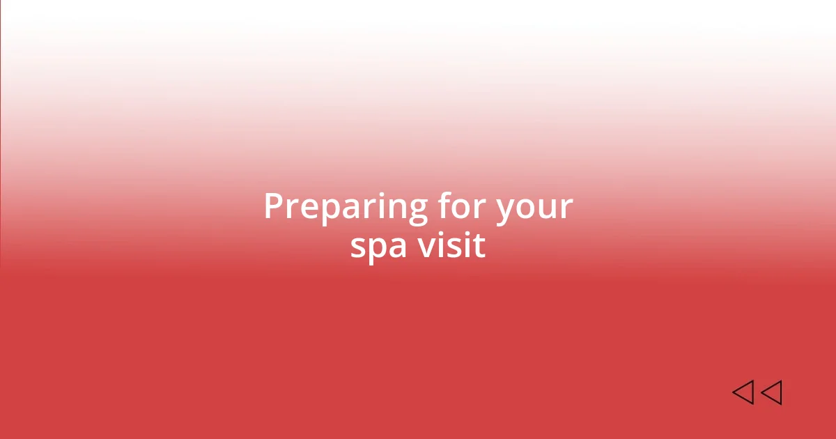 Preparing for your spa visit