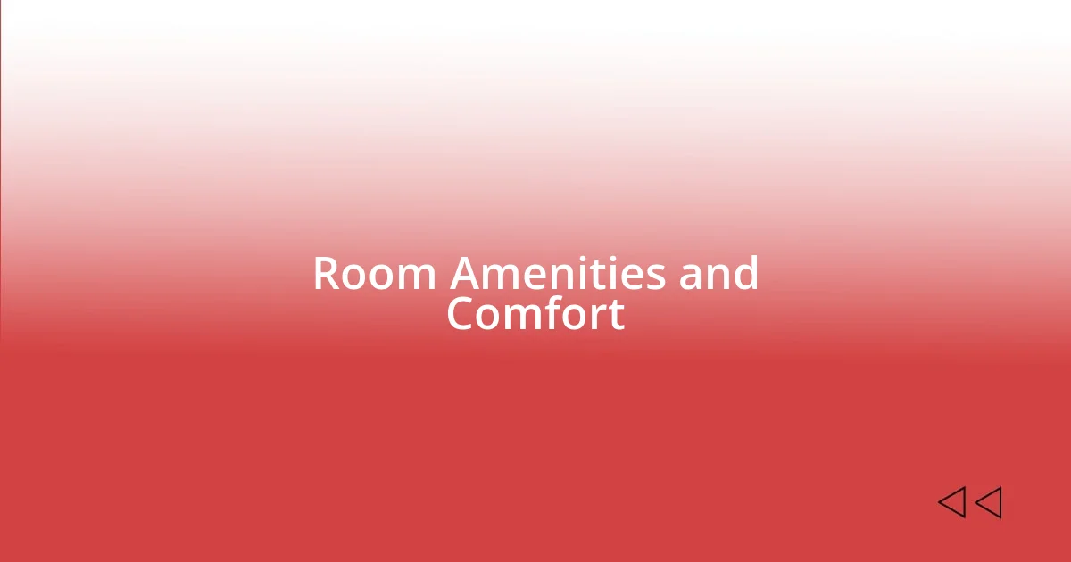 Room Amenities and Comfort