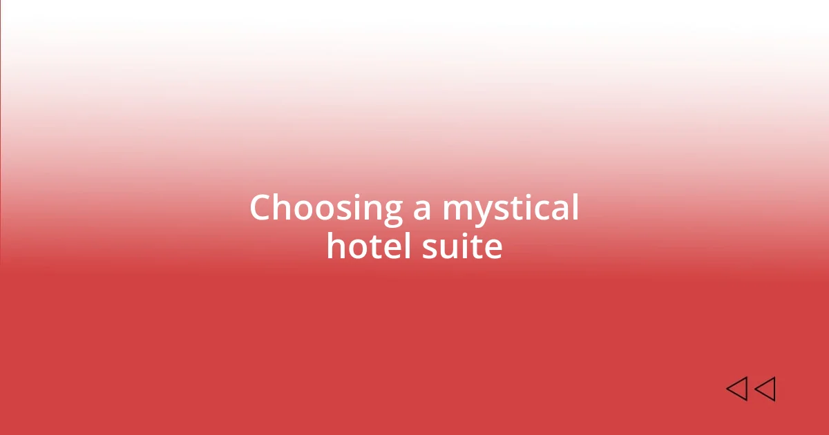 Choosing a mystical hotel suite