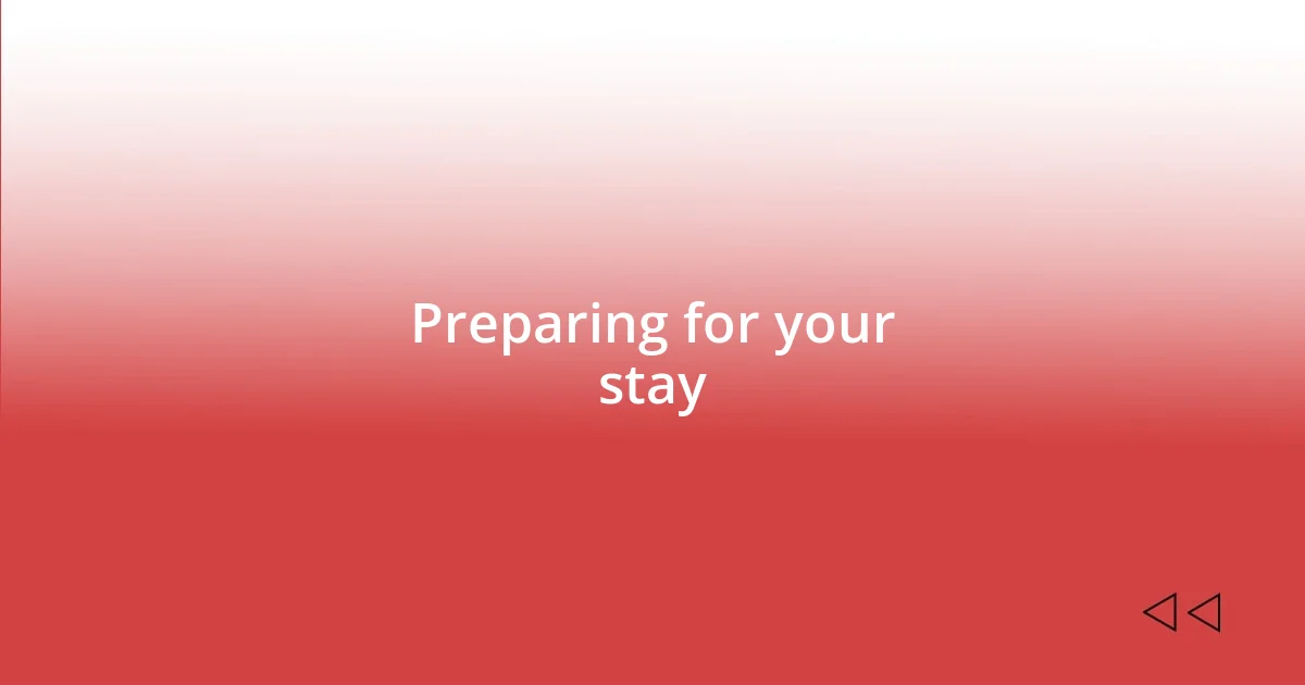 Preparing for your stay