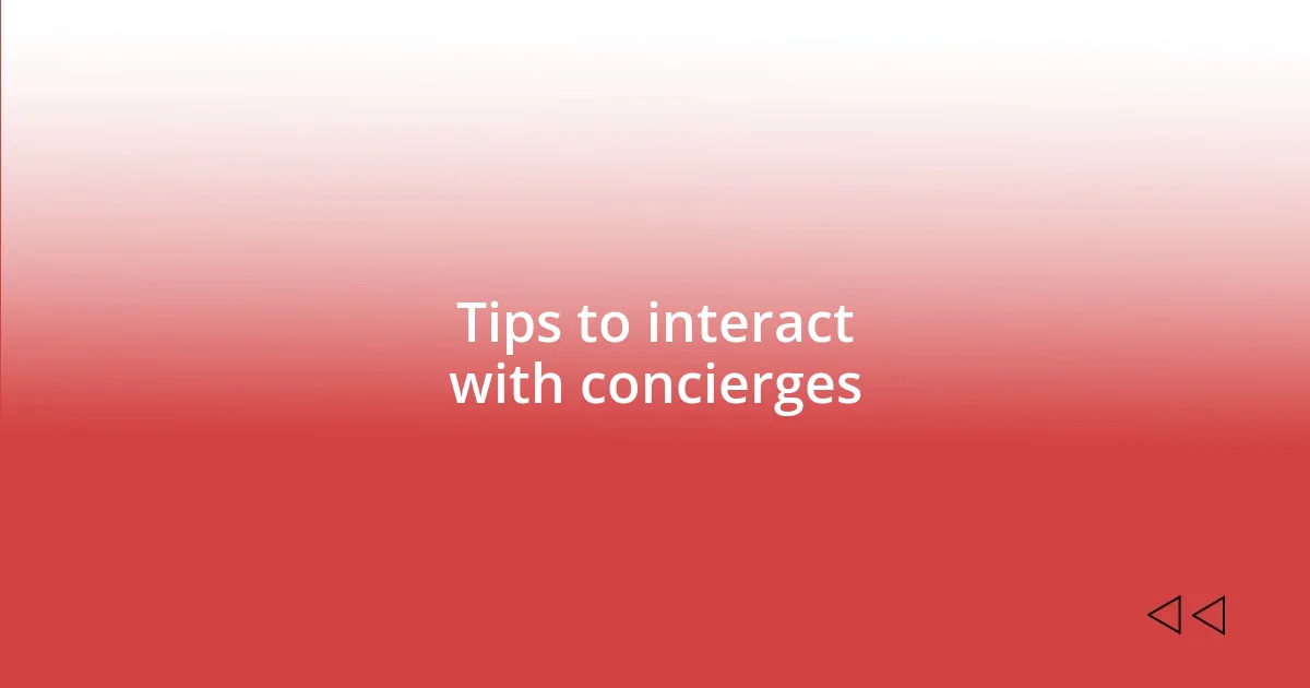 Tips to interact with concierges