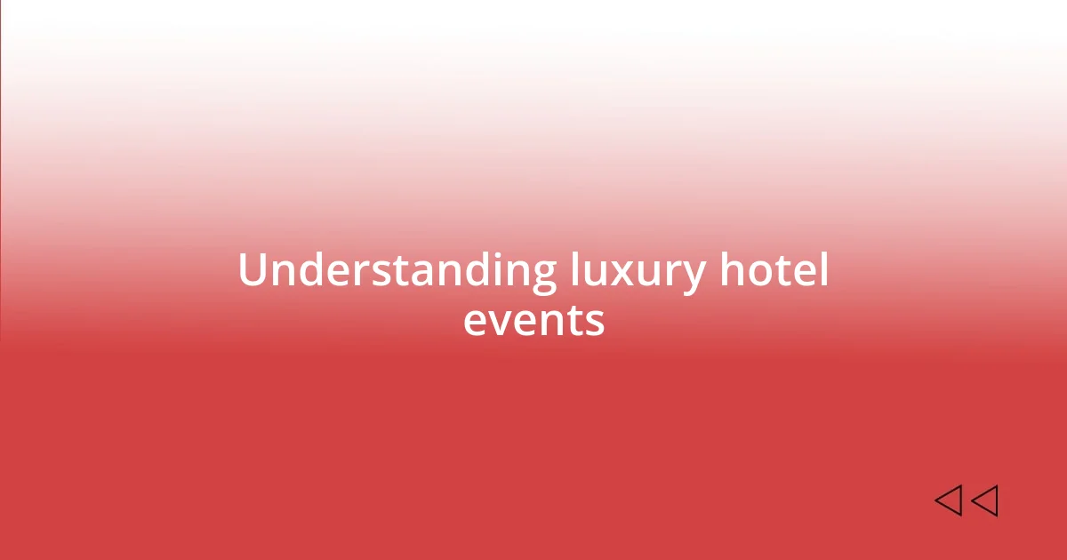 Understanding luxury hotel events