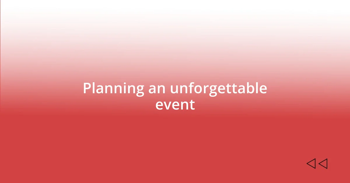 Planning an unforgettable event