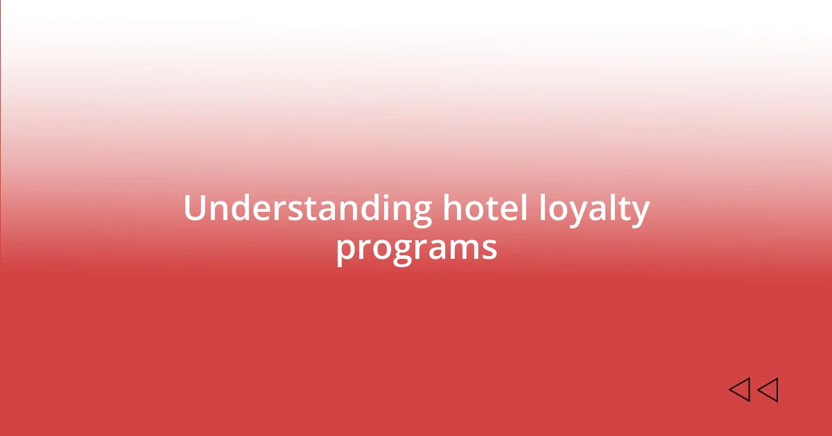 Understanding hotel loyalty programs