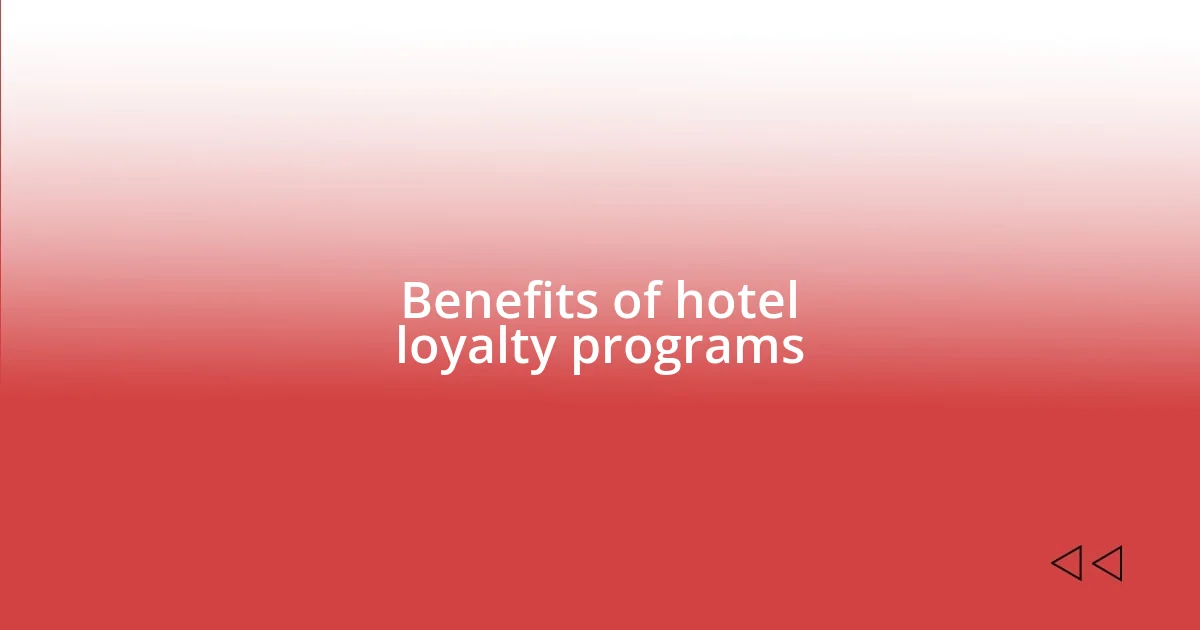 Benefits of hotel loyalty programs