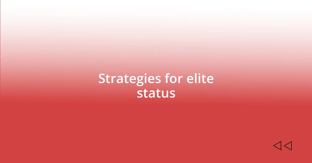 Strategies for elite status