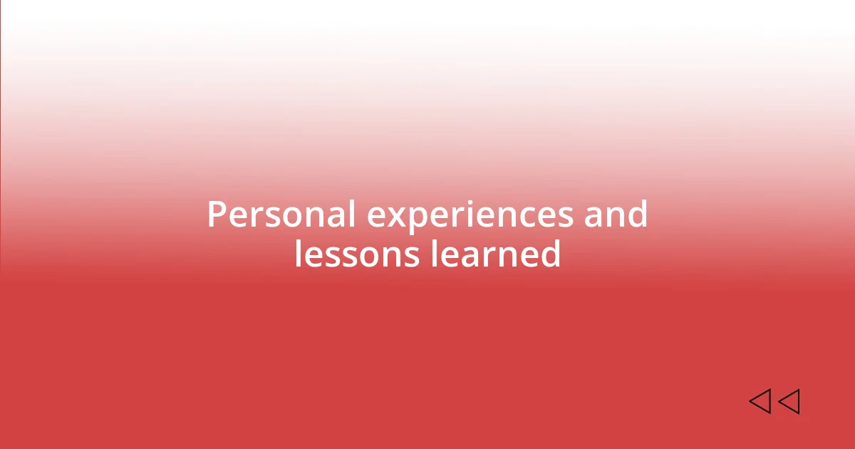 Personal experiences and lessons learned