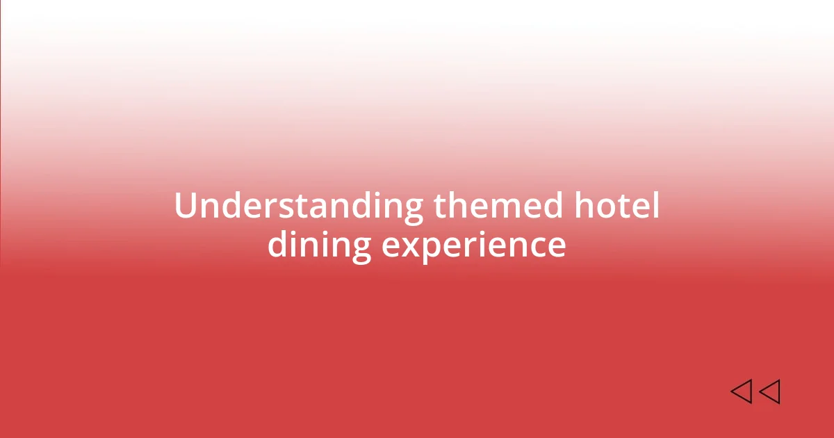 Understanding themed hotel dining experience