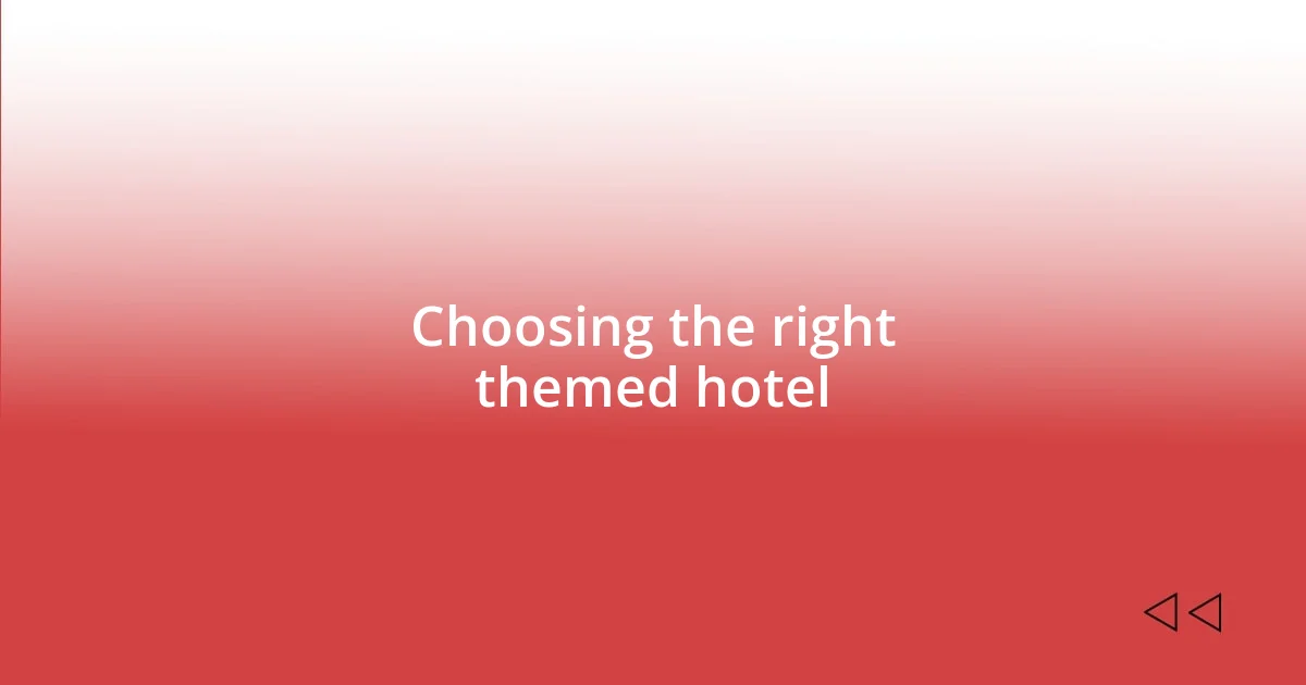 Choosing the right themed hotel