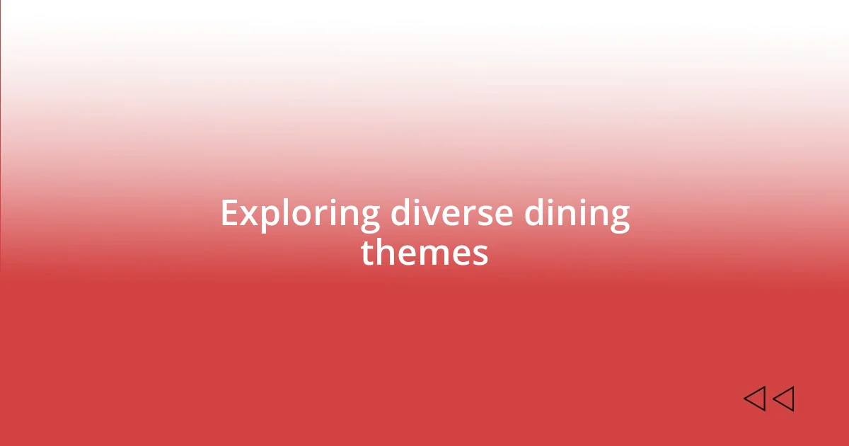 Exploring diverse dining themes