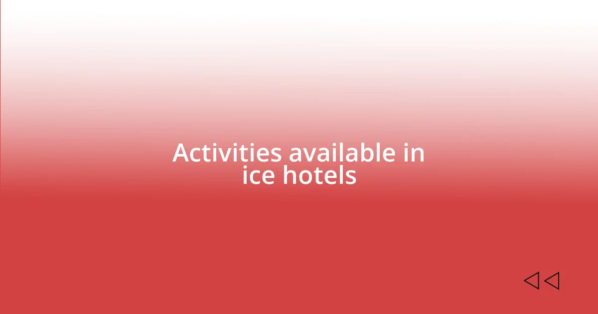 Activities available in ice hotels