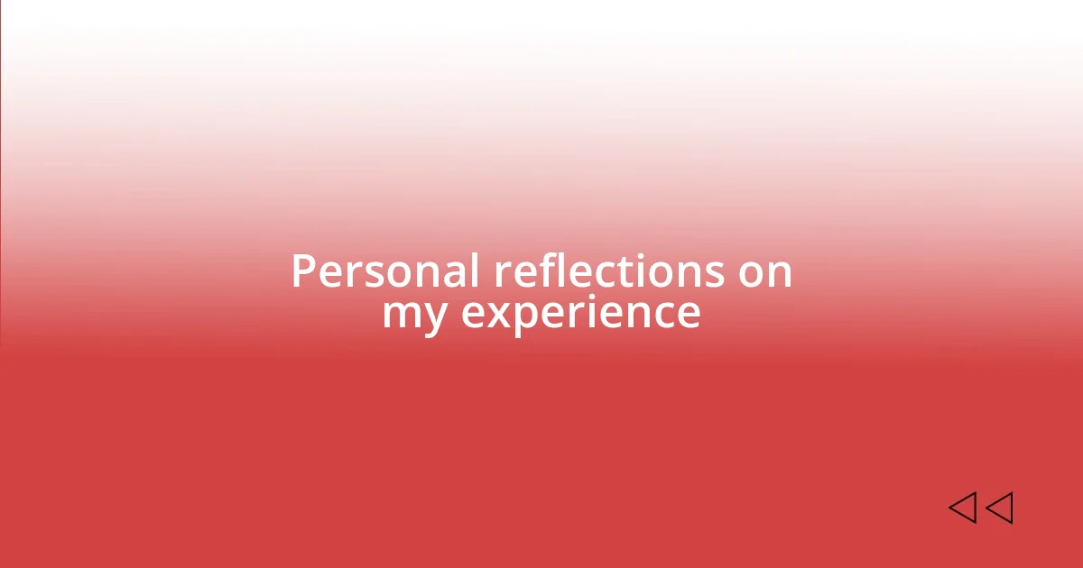 Personal reflections on my experience