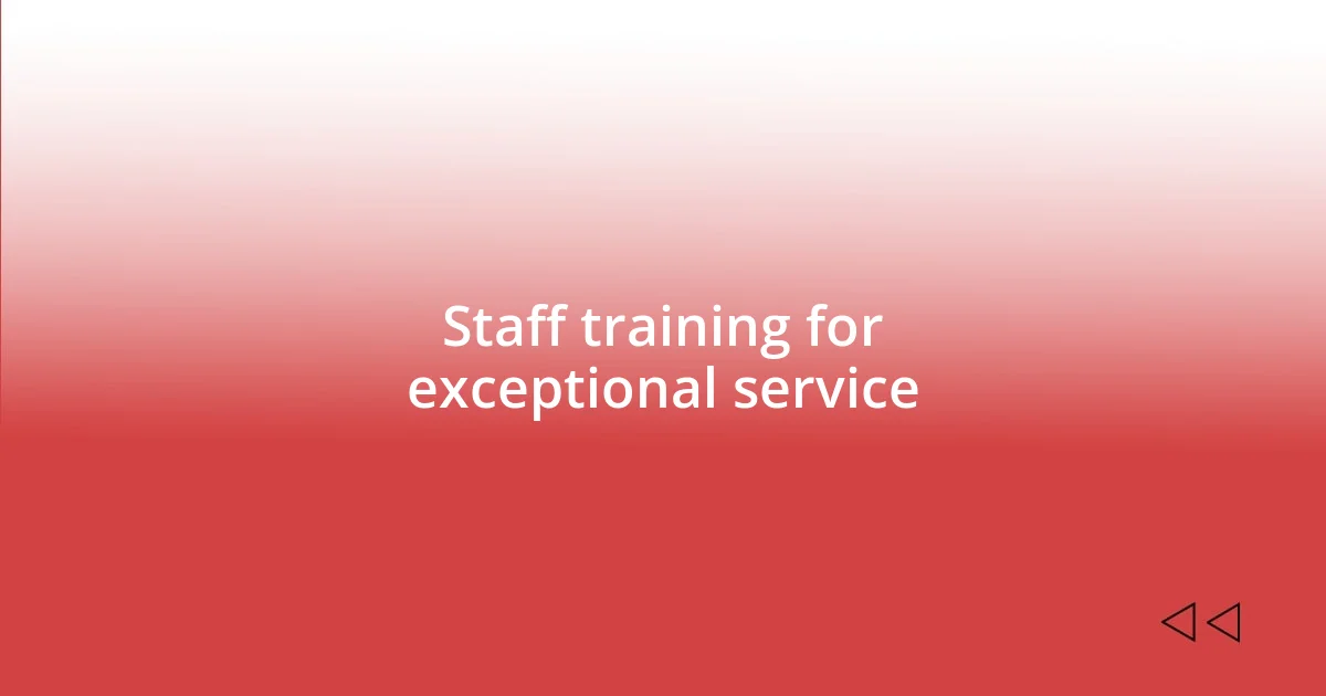 Staff training for exceptional service