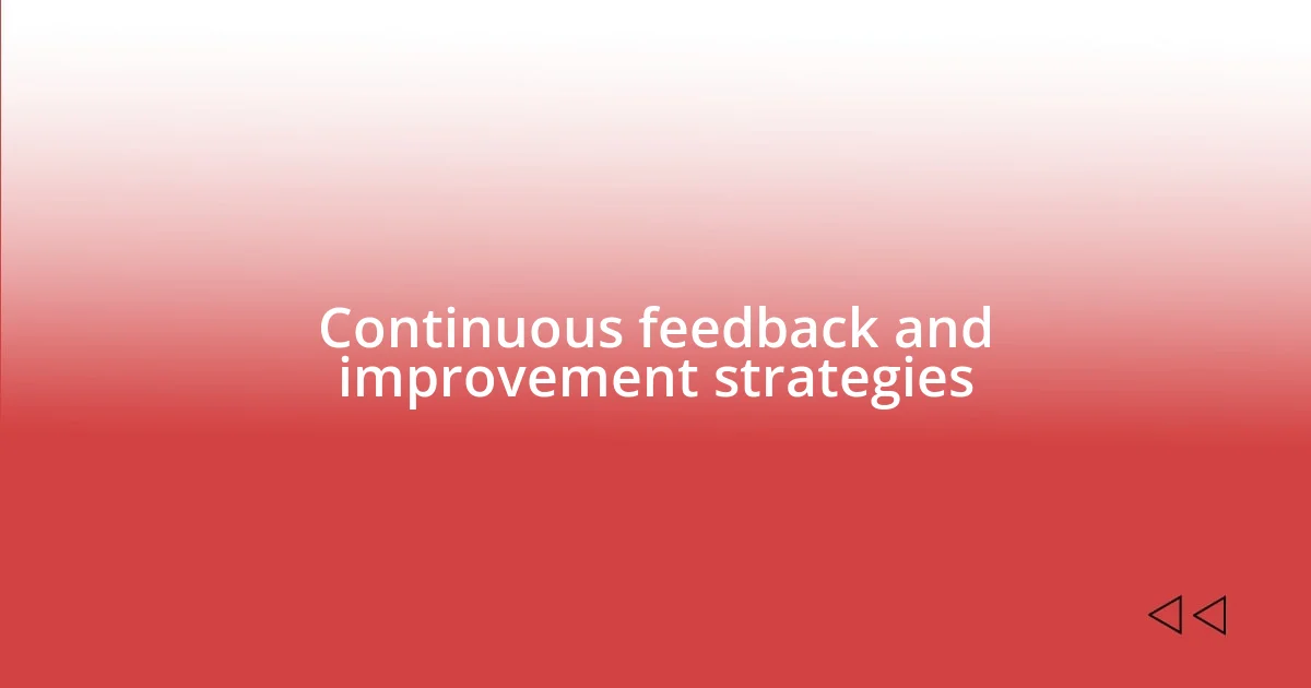 Continuous feedback and improvement strategies