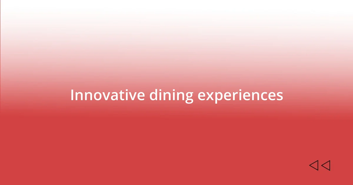 Innovative dining experiences