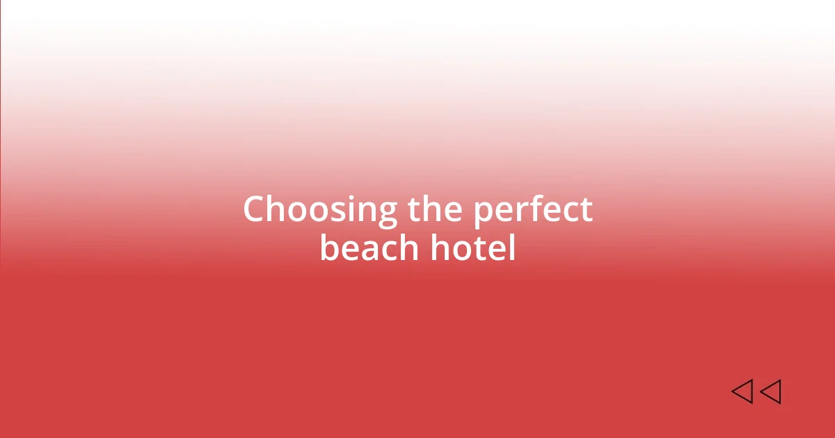 Choosing the perfect beach hotel