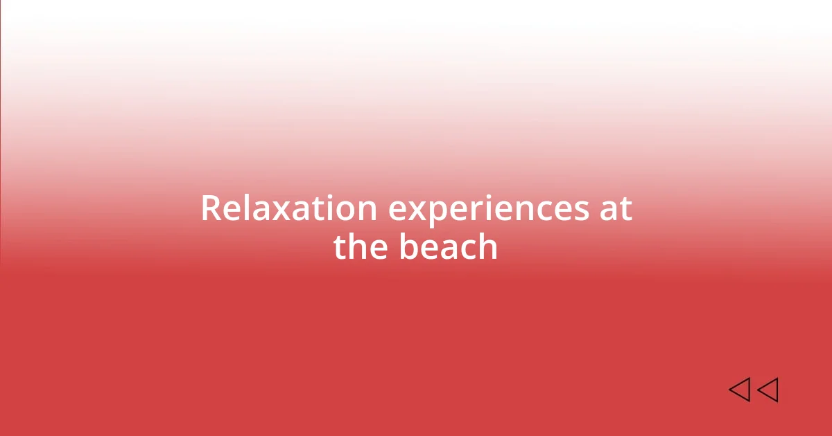 Relaxation experiences at the beach