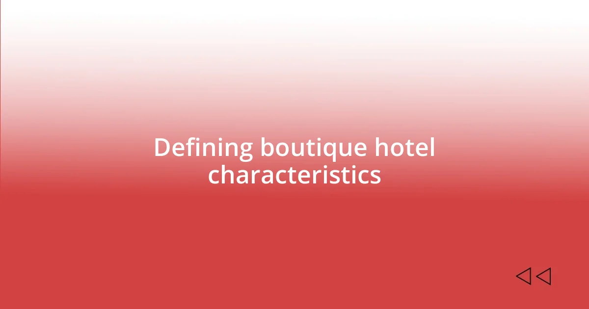 Defining boutique hotel characteristics