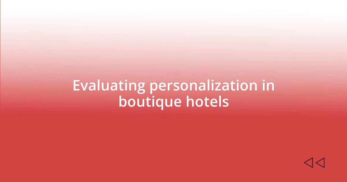 Evaluating personalization in boutique hotels