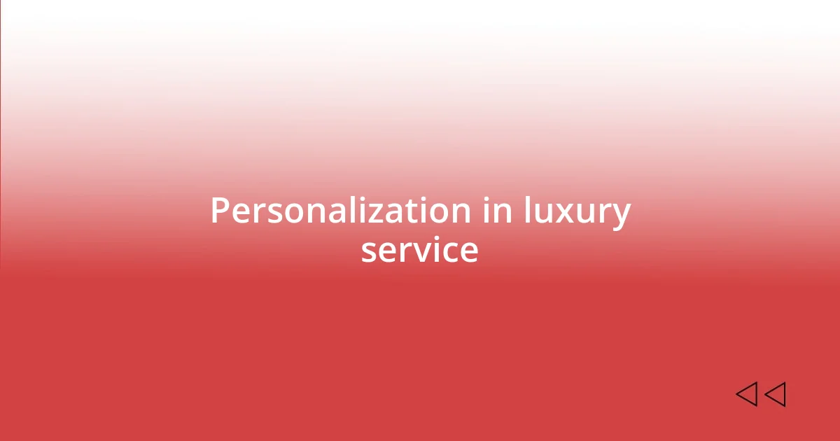 Personalization in luxury service