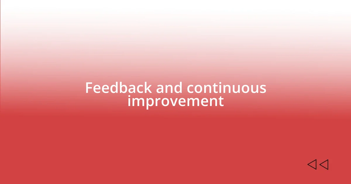 Feedback and continuous improvement