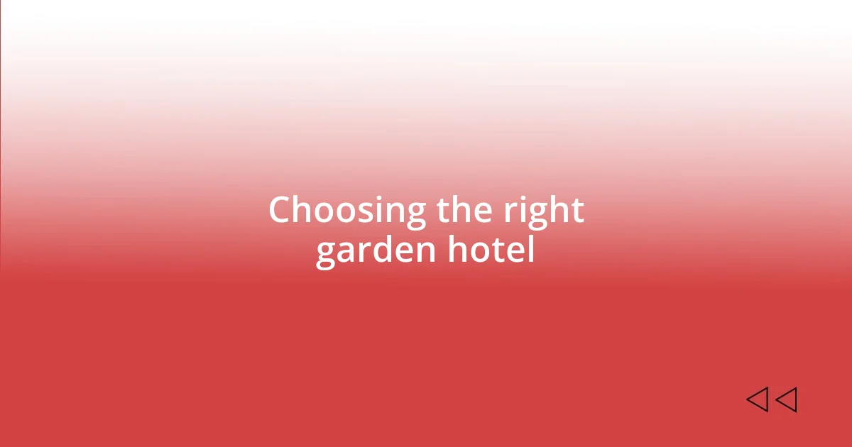 Choosing the right garden hotel