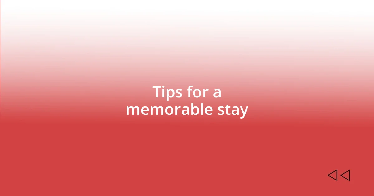 Tips for a memorable stay