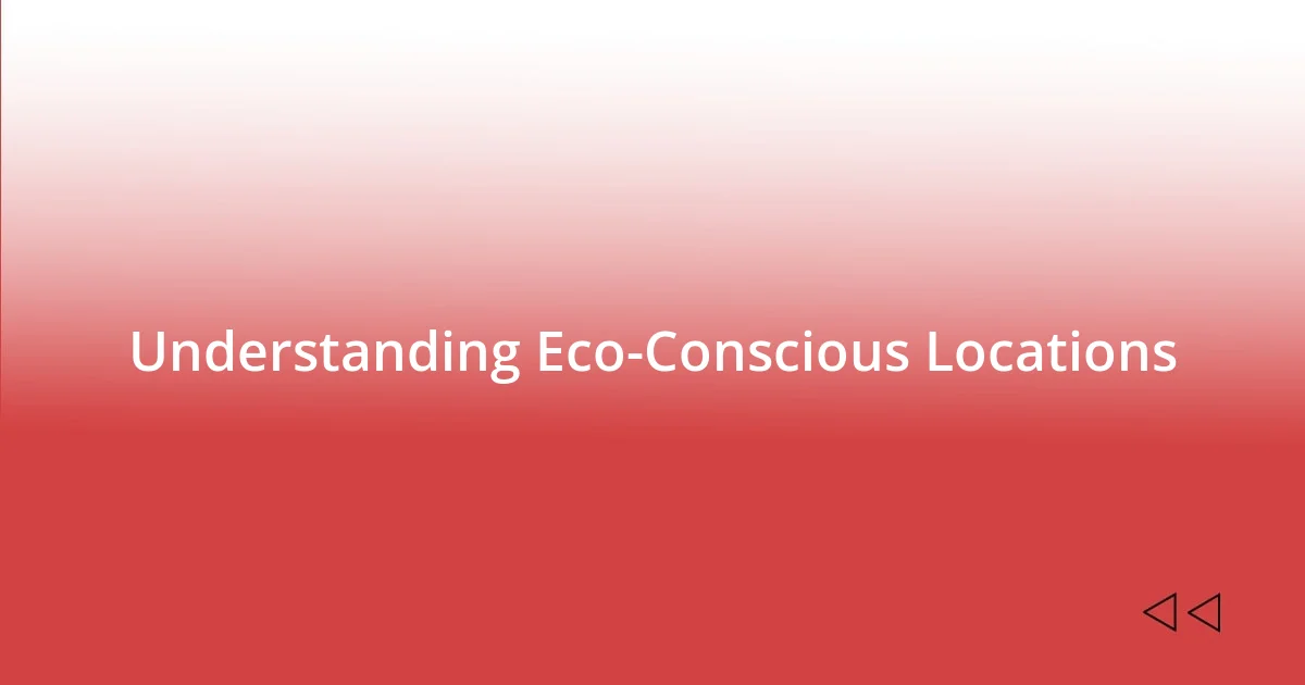 Understanding Eco-Conscious Locations