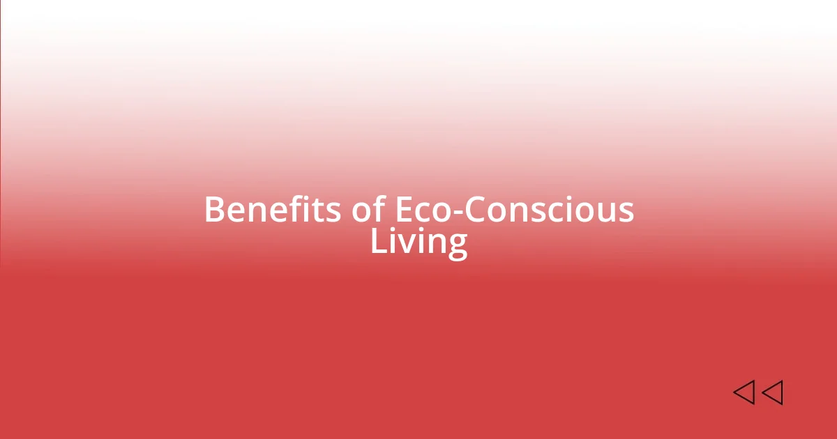 Benefits of Eco-Conscious Living