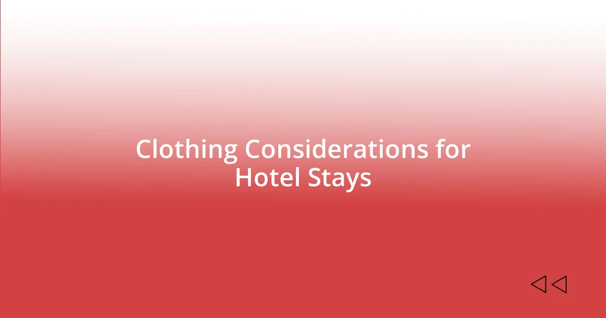 Clothing Considerations for Hotel Stays