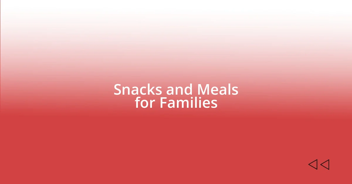 Snacks and Meals for Families