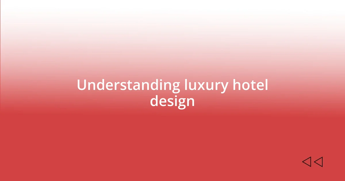 Understanding luxury hotel design