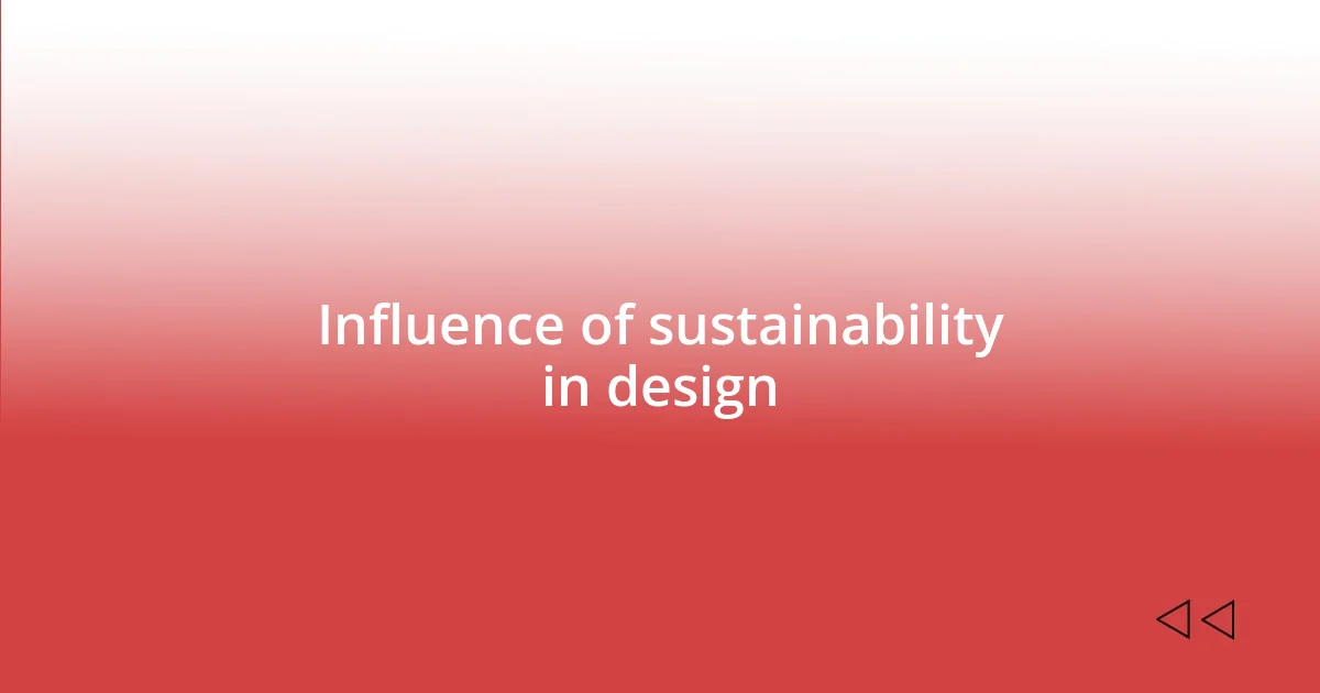 Influence of sustainability in design