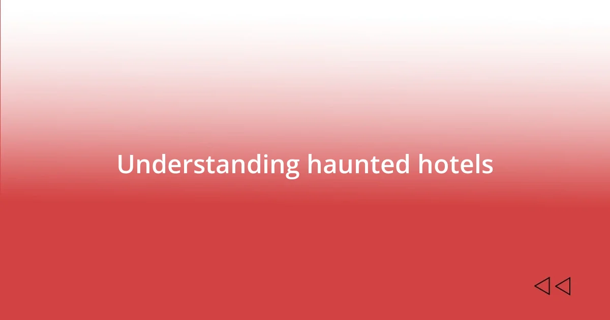 Understanding haunted hotels