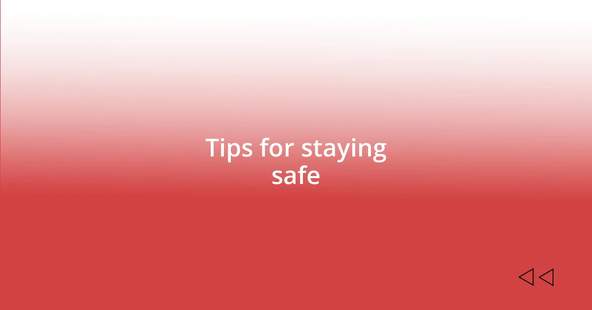 Tips for staying safe