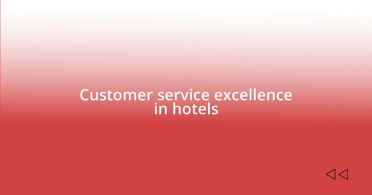 Customer service excellence in hotels