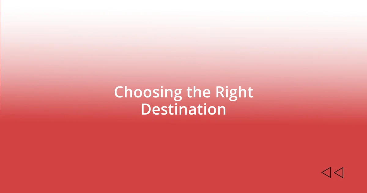 Choosing the Right Destination