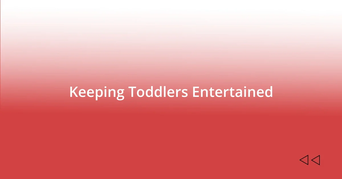 Keeping Toddlers Entertained