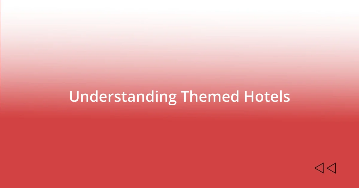 Understanding Themed Hotels