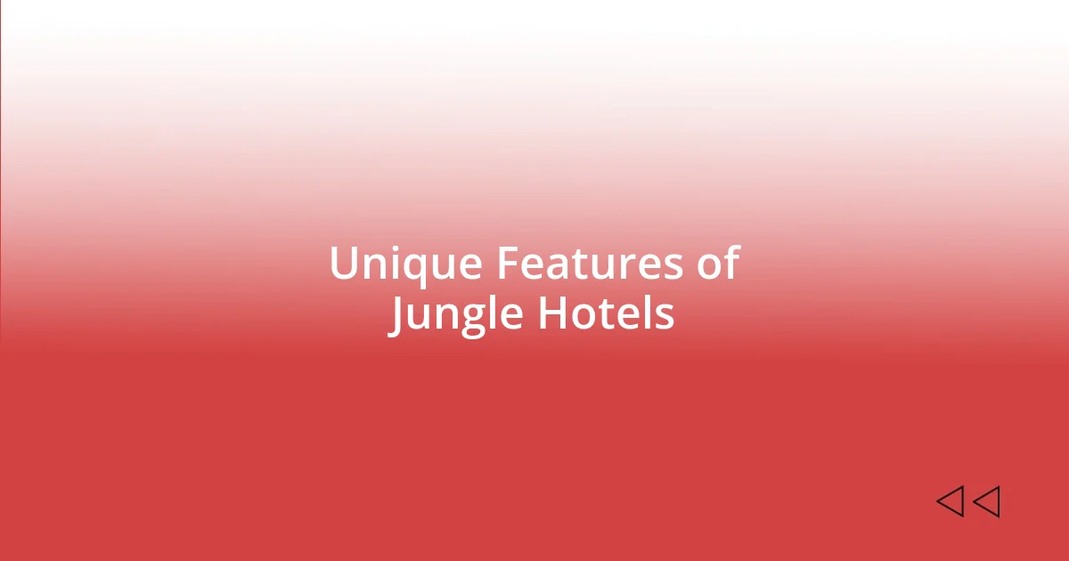 Unique Features of Jungle Hotels