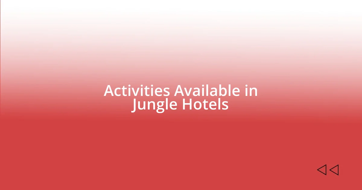 Activities Available in Jungle Hotels