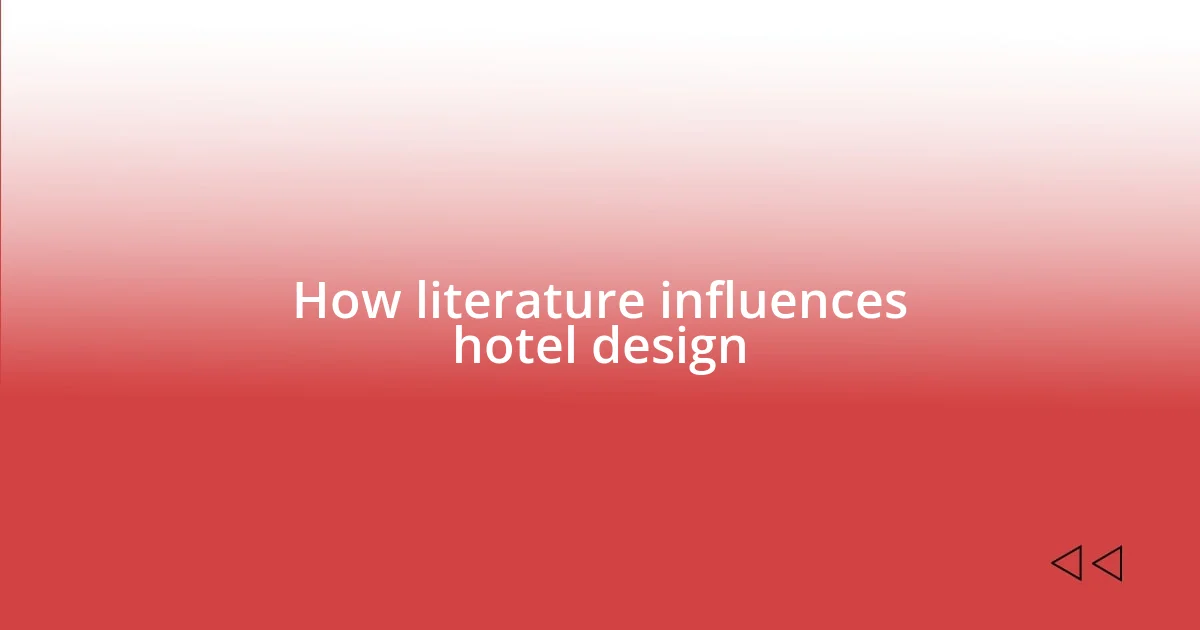 How literature influences hotel design