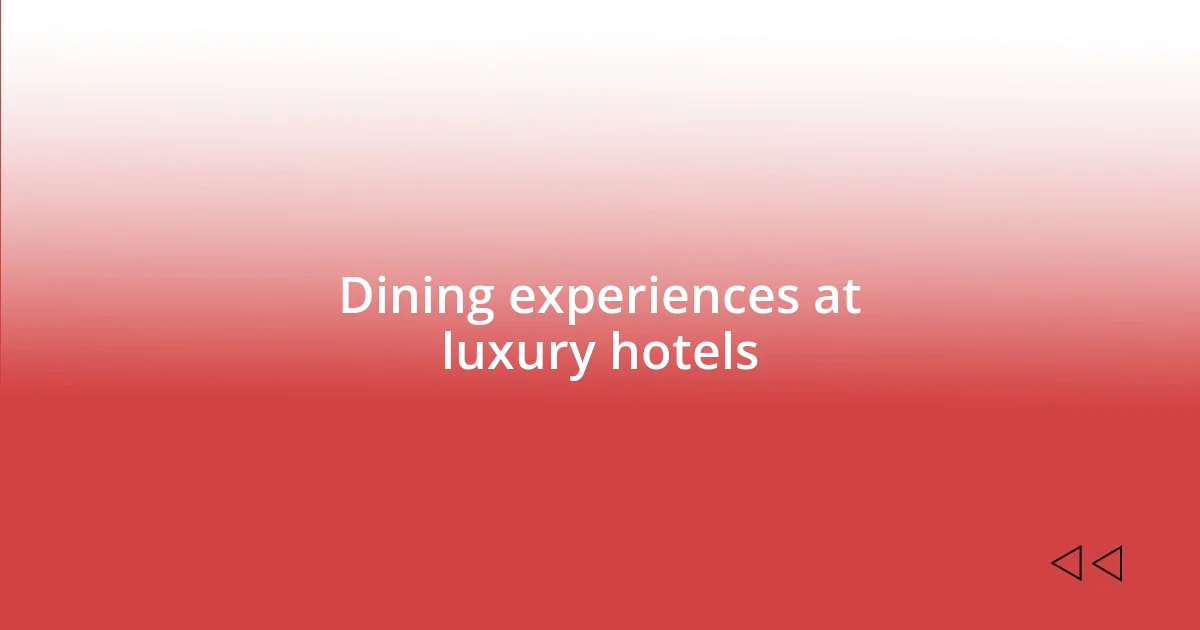 Dining experiences at luxury hotels