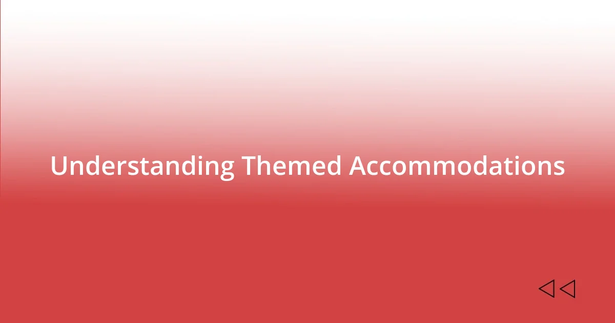 Understanding Themed Accommodations