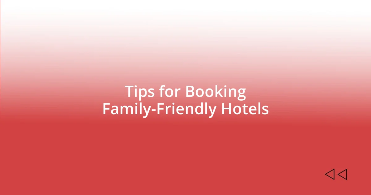 Tips for Booking Family-Friendly Hotels