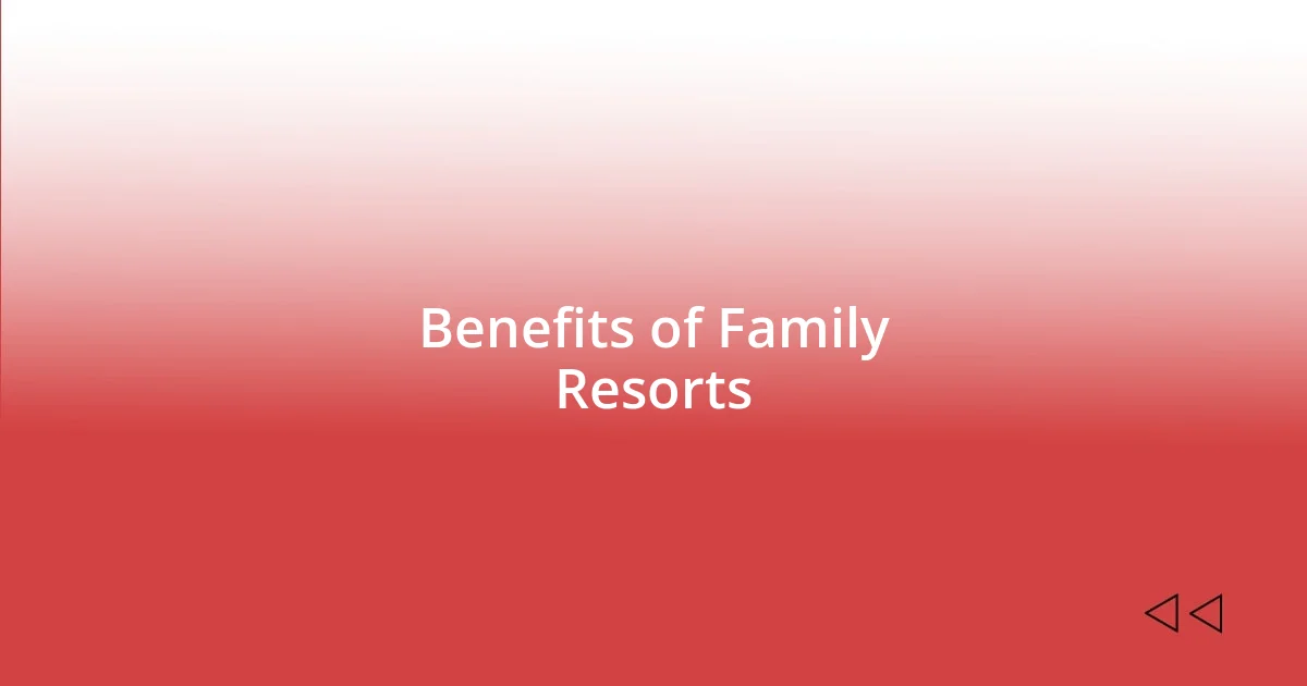 Benefits of Family Resorts