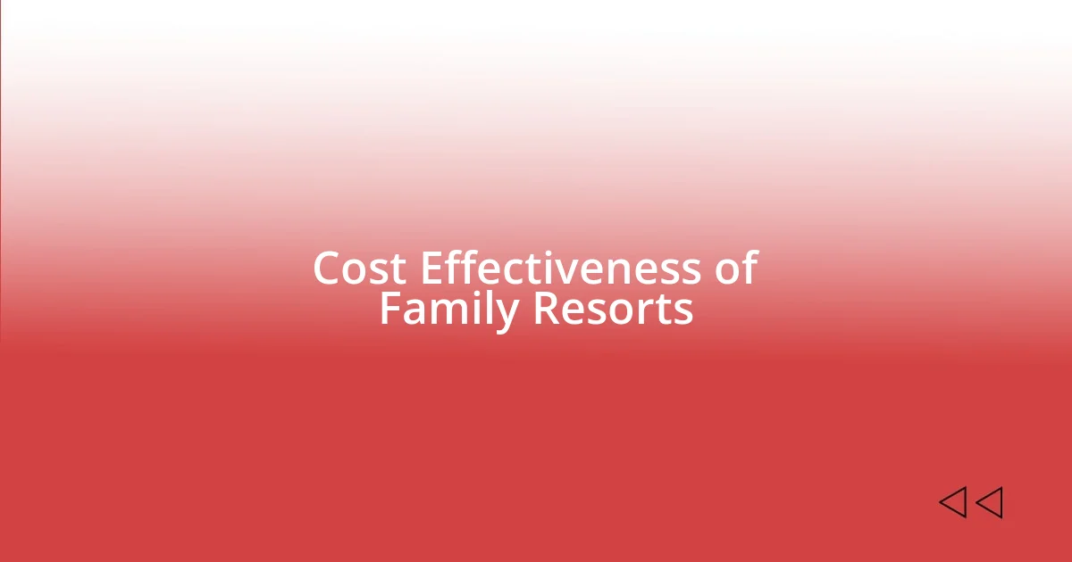 Cost Effectiveness of Family Resorts