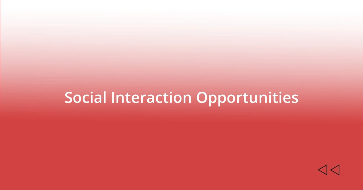 Social Interaction Opportunities